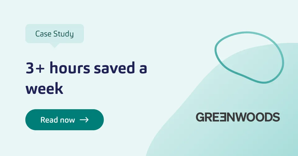 Greenwoods case study: 3+ hours saved a week